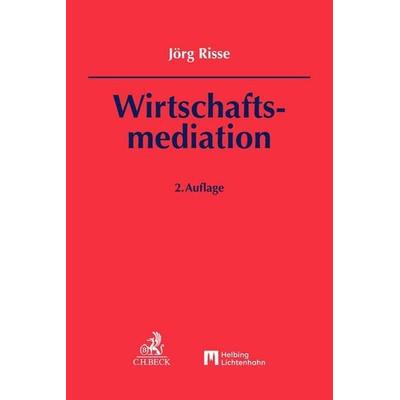 Wirtschaftsmediation, Gebundene Ausgabe von Jörg Risse, C.H. Beck, 978-3-406-59676-6