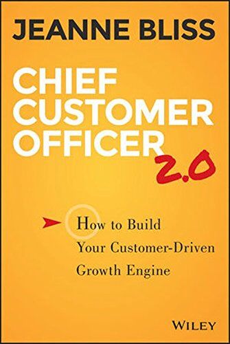 Jeanne Bliss - Chief Customer Officer 2.0: How to Build Your Customer-Driven Growth Engine - Preis vom 09.10.2026 07:28:09 h
