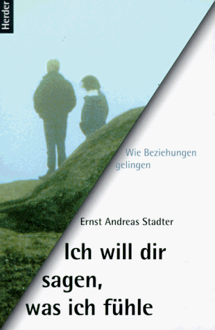 Stadter, Ernst A. - Ich will dir sagen, was ich fühle. Wie Beziehungen gelingen - Preis vom 17.10.2026 19:25:27 h