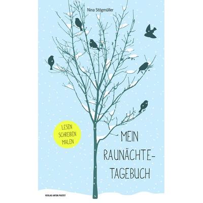 Mein Raunächtetagebuch, Gebundene Ausgabe von Nina Stögmüller, Verlag Anton Pustet Salzburg, 978-3-7025-0843-2