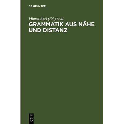 Grammatik aus Nähe und Distanz, Gebundene Ausgabe von Vilmos ╡gel,Mathilde Hennig, De Gruyter, 978-3-484-64033-7