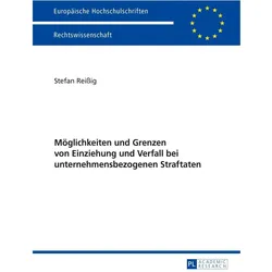 Möglichkeiten und Grenzen von Einziehung und Verfall bei unternehmensbezogenen Straftaten, Fachbücher
