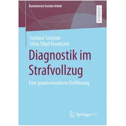 Diagnostik im Strafvollzug, Fachbücher von Stefanie Schmidt, Silvia Sibyll Hawliczek