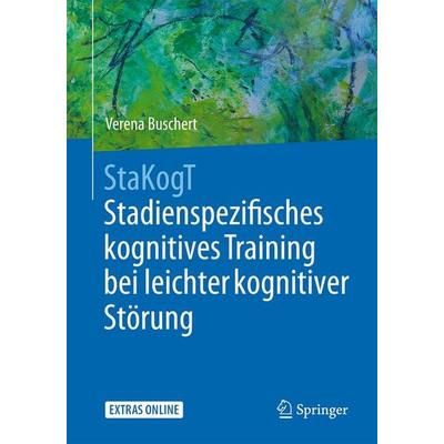 StaKogT - Stadienspezifisches kognitives Training bei leichter kognitiver Störung, Taschenbuch von Verena Buschert, Springer Berlin, 978-3-662-50342-3