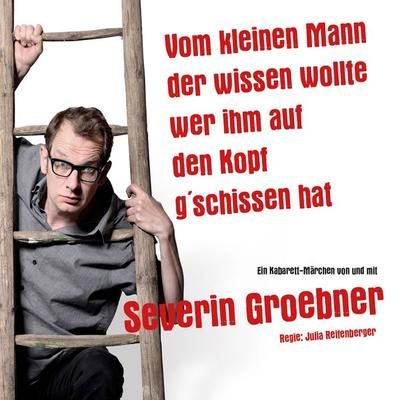Vom kleinen Mann der wissen wollte wer ihm auf den Kopf g'schissen hat - Severin Groebner, Audio, 4260147420536