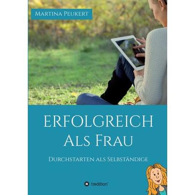 Erfolgreich als Frau, Taschenbuch von Martina Peukert, Tredition, 978-3-7439-2112-2