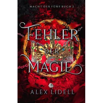 Fehler der Magie: Macht der Fünf Buch 2, Taschenbuch von Alex Lidell, Tolino media, 978-3-7546-9603-3