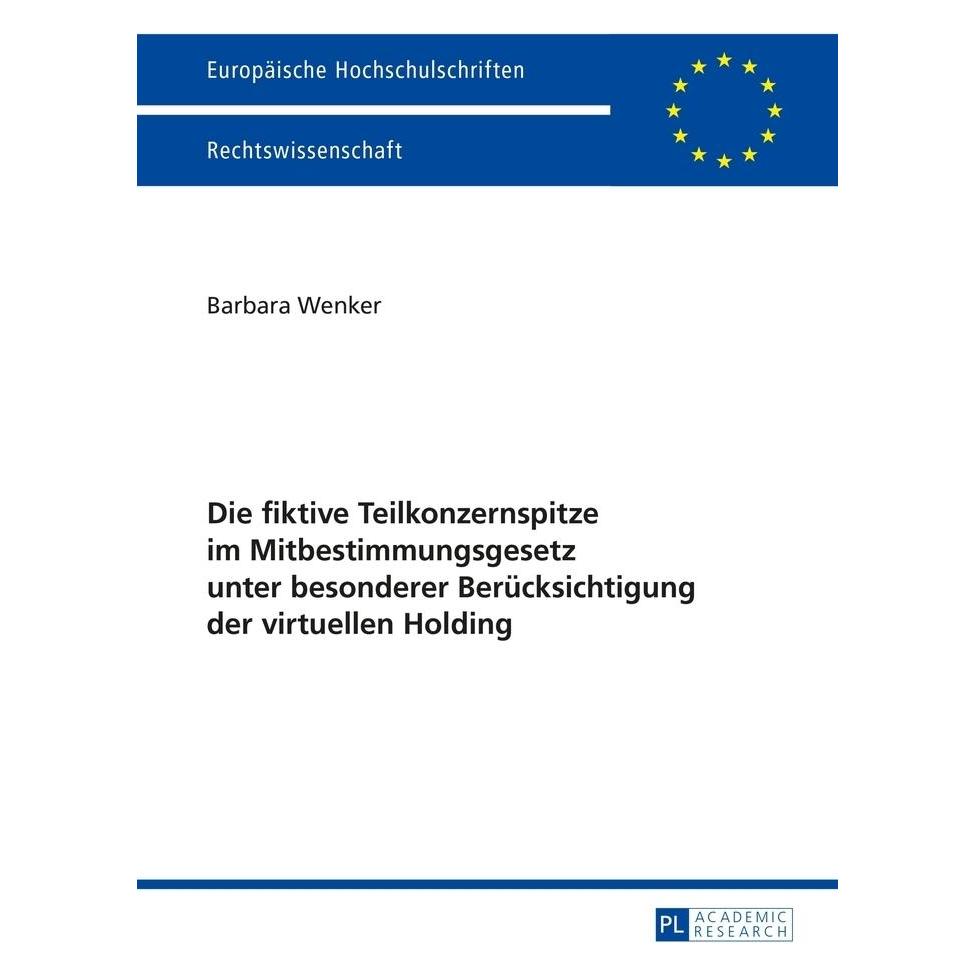 Peter Lang Die fiktive Teilkonzernspitze im Mitbestimmungsgesetz unter besonderer Berücksichtigung der virtuell (Deutsch, Softcover, Barbara Wenker) (56026200)