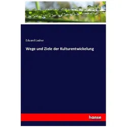 Wege und Ziele der Kulturentwickelung, Fachbücher von Eduard Lasker