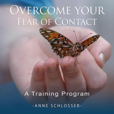 Overcome Your Fear of Contact - A Training Program - Anne Schlosser, Audio, 4250928328595