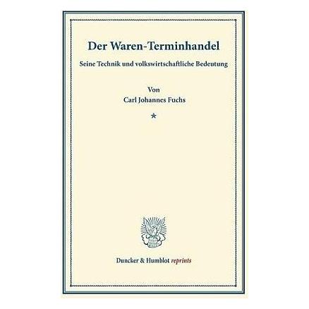 Duncker & Humblot Der Waren-Terminhandel (Deutsch, Softcover, Carl Johannes Fuchs) (9295398)