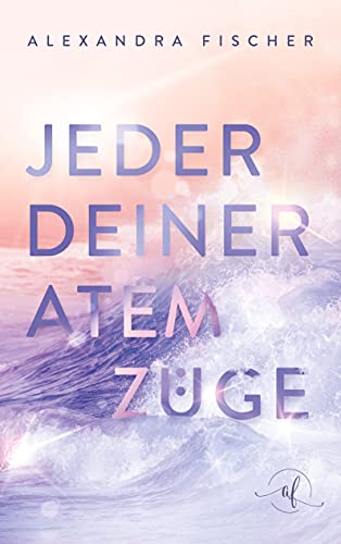 Alexandra Fischer - Jeder deiner Atemzüge - Preis vom 11.10.2026 03:10:56 h