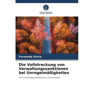 Die Vollstreckung von Verwaltungssanktionen bei Unregelmäßigkeiten, Taschenbuch von Fernanda Vieira, Verlag Unser Wissen, 978-620-6-35331-7