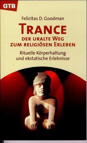 Goodman, Felicitas D. - Trance, der uralte Weg zum religiösen Erleben - Preis vom 09.10.2026 07:28:09 h
