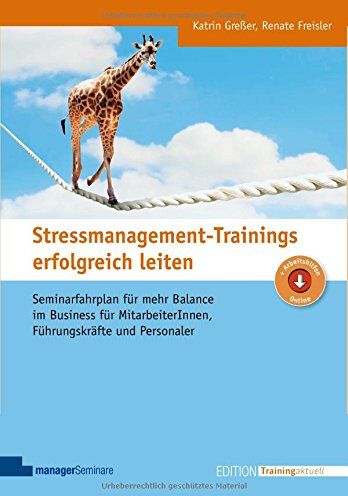 Katrin Greßer - Stressmanagement-Trainings erfolgreich leiten: Seminarfahrplan für mehr Balance im Business für MitarbeiterInnen, Führungskräfte und Personaler (Edition Training aktuell) - Preis vom 14.10.2026 23:07:16 h