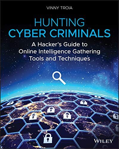 Vinny Troia - Hunting Cyber Criminals: A Hacker's Guide to Online Intelligence Gathering Tools and Techniques - Preis vom 09.10.2026 07:28:09 h