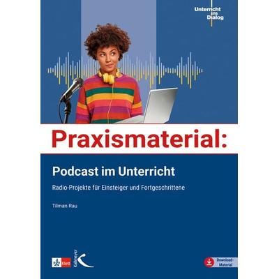 Praxismaterial: Podcast im Unterricht, Taschenbuch von Tilman Rau, Kallmeyer, 978-3-7727-1648-5