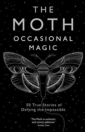The Moth - The Moth: Occasional Magic: 50 True Stories of Defying the Impossible - Preis vom 09.10.2026 07:28:09 h