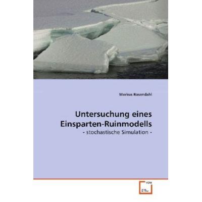 Rosendahl, M: Untersuchung eines Einsparten-Ruinmodells, Taschenbuch von Markus Rosendahl, VDM, 978-3-639-11326-6