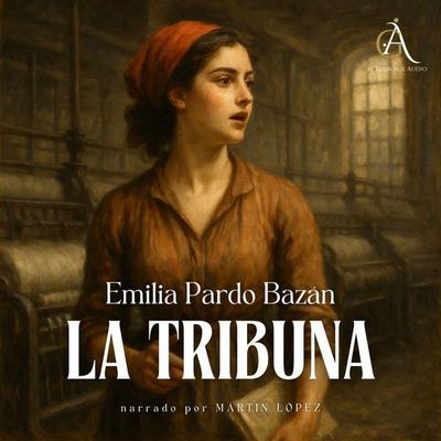 La Tribuna - Audiolibro - Emilia Pardo Bazán,Audiolibros Clásicos,Audiolibros de Clásicos, Audio, 4069828506572