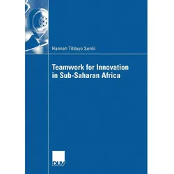Teamwork for Innovation in Sub-Saharan Africa, Fachbücher von Hannah T. Seriki