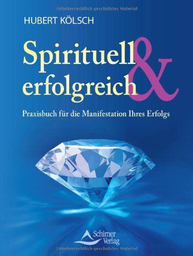 Hubert Kölsch - Spirituell & erfolgreich - Praxisbuch für die Manifestation Ihres Erfolgs - Preis vom 09.10.2026 07:28:09 h