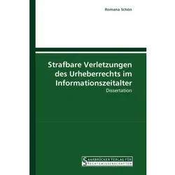 Strafbare Verletzungen des Urheberrechts im Informationszeitalter, Fachbücher von Romana Schön