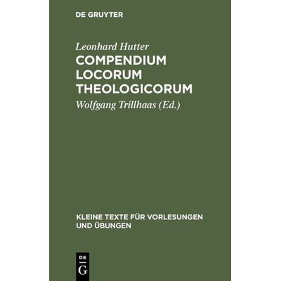 Compendium Locorum Theologicorum, Gebundene Ausgabe von Leonhard Hutter, De Gruyter, 978-3-11-001328-3