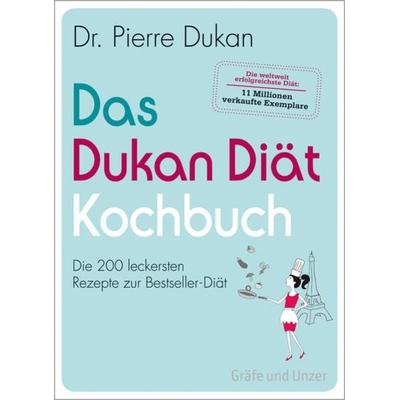 Das Dukan Diät Kochbuch, Taschenbuch von Pierre Dukan, Gräfe und Unzer Autorenverlag ein Imprint von GRÄFE UND UNZER Verlag GmbH