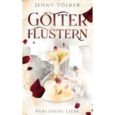 Götterflüstern. Verlorene Liebe, Gebundene Ausgabe von Jenny Völker, BoD – Books on Demand, 978-3-7543-8007-9