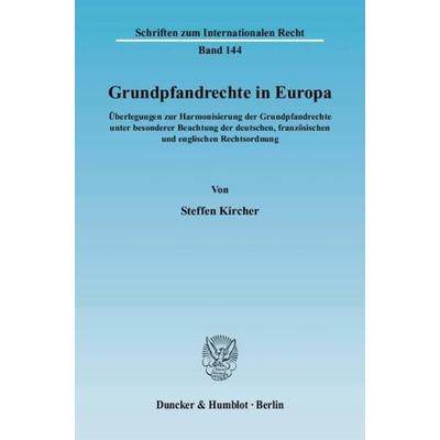 Grundpfandrechte in Europa., Taschenbuch von Steffen Kircher, Duncker & Humblot, 978-3-428-11452-8