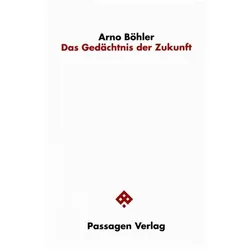Das Gedächtnis der Zukunft, Fachbücher von Arno Böhler