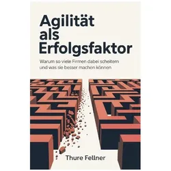 Agilität als Erfolgsfaktor, Ratgeber von Thure Fellner