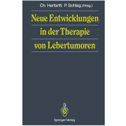 Neue Entwicklungen in der Therapie von Lebertumoren, Fachbücher von Christian Herfarth, Peter Schlag