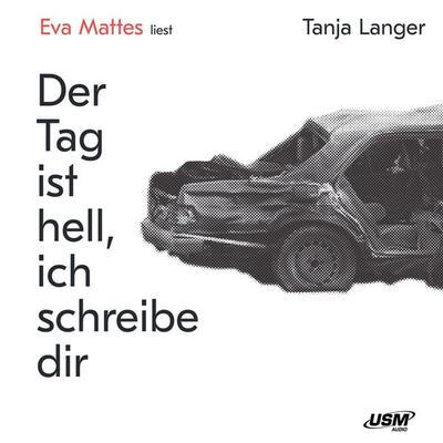 Der Tag ist hell, ich schreibe dir - Tanja Langer, Audio, 9783803285058