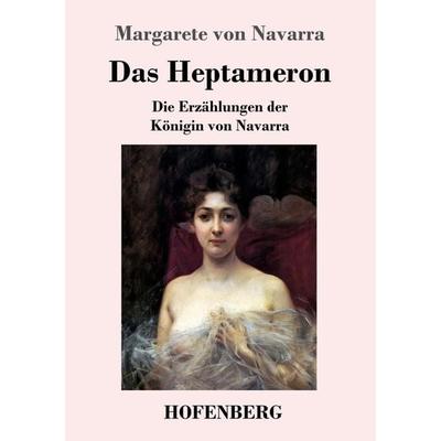 Das Heptameron, Taschenbuch von Margarete Navarra, Hofenberg, 978-3-7437-2123-4