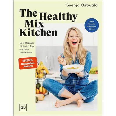 The Healthy Mix Kitchen, Taschenbuch von Svenja Ostwald, Gräfe und Unzer Verlag GmbH, 978-3-7589-0388-5