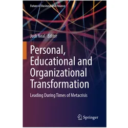 Personal, Educational and Organizational Transformation: Leading During Times of Metacrisis (Future, Fachbücher