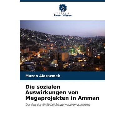 Die sozialen Auswirkungen von Megaprojekten in Amman, Taschenbuch von Mazen Alazazmeh, Verlag Unser Wissen, 978-620-3-59200-9