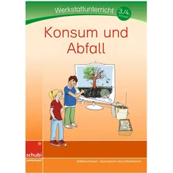 Werkstätten 3./4. Schuljahr. Werkstätten 3./4. Schuljahr / Konsum und Abfall, Schulbücher von Matthias Kramer