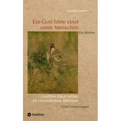 Ein Gott lebte einst unter Menschen - Ein Mythos, Taschenbuch von Jostein Sæther, Tredition, 978-3-384-60202-2