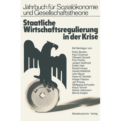 Staatliche Wirtschaftsregulierung in der Krise, Taschenbuch von Fritz Fiehler,Peter Beutler,Hans-W. Micklitz,Dieter Hart,Jan Priewe, VS Verlag für