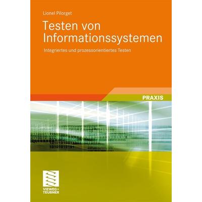 Testen von Informationssystemen, Taschenbuch von Lionel Pilorget, Vieweg & Teubner, 978-3-8348-1866-9