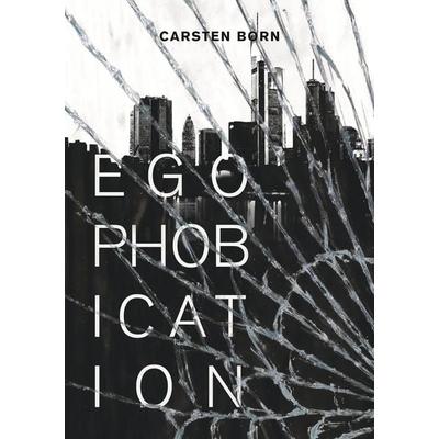 Egophobication: Die Fremdkörper Trilogie - Band 3, Taschenbuch von Carsten Born, Tolino Media, 978-3-7546-2199-8