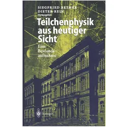 Teilchenphysik aus heutiger Sicht, Fachbücher von Siegfried Bethke, Dieter Rein