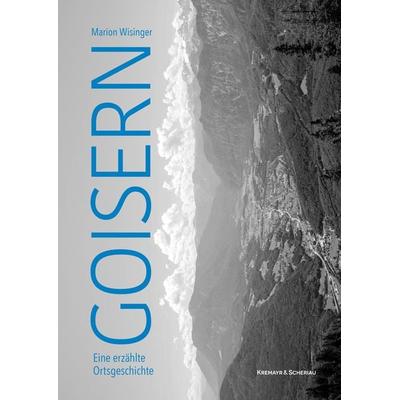 Goisern, Gebundene Ausgabe von Marion Wisinger, Kremayr & Scheriau, 978-3-218-01426-7