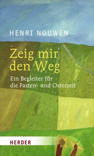 Nouwen, Henri J. M. - Zeig mir den Weg: Ein Begleiter durch die Fasten- und Osterzeit: Ein Begleiter für die Fasten- und Osterzeit - Preis vom 09.10.2026 07:28:09 h