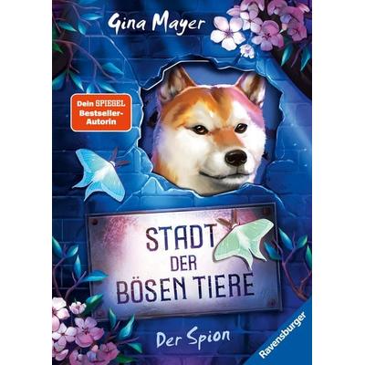 Stadt der bösen Tiere, Band 3 - Der Spion, Gebundene Ausgabe von Gina Mayer, Ravensburger Verlag GmbH, 978-3-473-40898-6