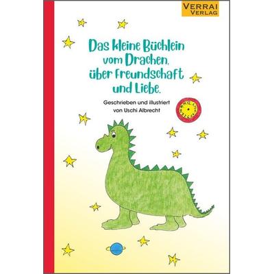 Das kleine Büchlein vom Drachen, über Freundschaft und Liebe., Gebundene Ausgabe von Uschi Albrecht, Verrai-Verlag, 978-3-948342-31-9