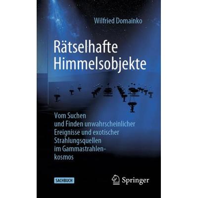 Rätselhafte Himmelsobjekte, Taschenbuch von Wilfried Domainko, Springer Berlin, 978-3-662-65618-1